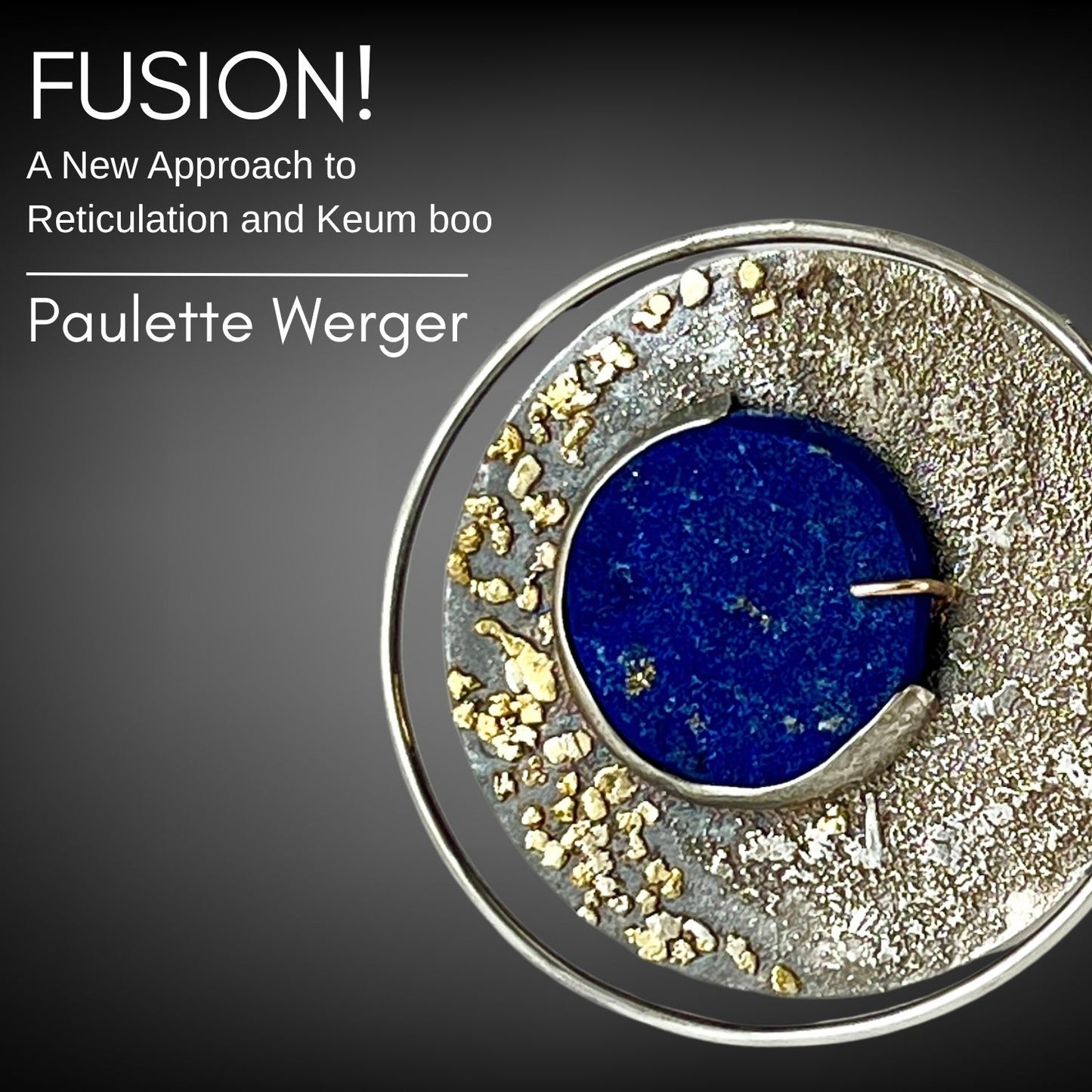 CANCELLED. Fusion! New Approach to Reticulation and Keum boo, Paulette Werger, June 19-21,  Diane Weimer's Studio in Long Beach, CA  Cost- $560. Kit- $175